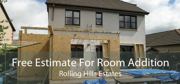 Free Estimate For Room Addition Rolling Hills Estates